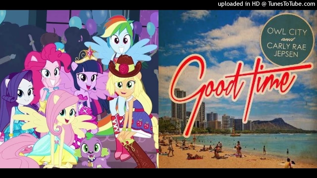 [Remastered MLP Mashup] This is Our Good Time - Equestria Girls, Owl City, and Carly Rae Jepsen