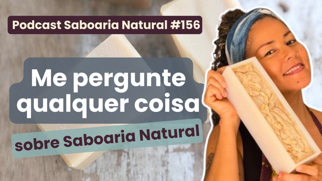 Sachi responde dúvidas sobre Saboaria 100% Natural | Podcast Saboaria Natural ep. 156