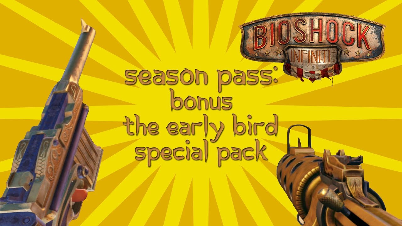 Bioshock Infinite[SEASON PASS]: Bonus | The Early Bird Special Pack