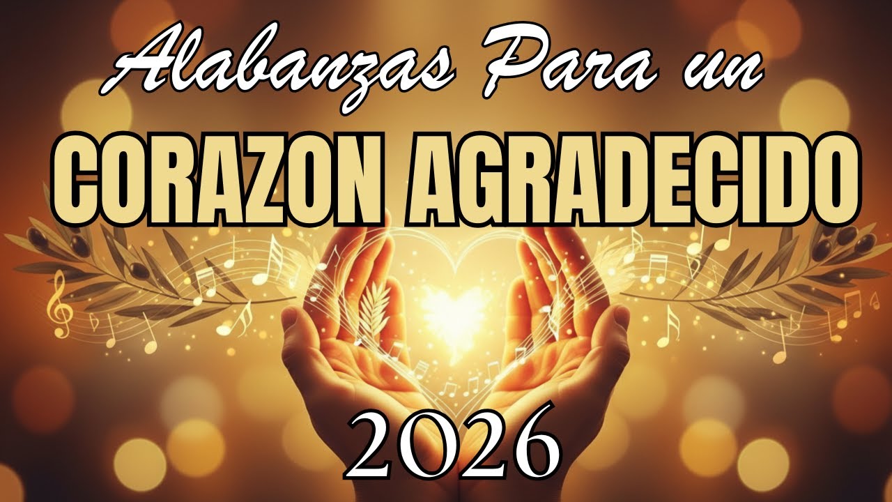 Un Corazón Agradecido Atrae la Paz de Dios | Alabanzas Suaves