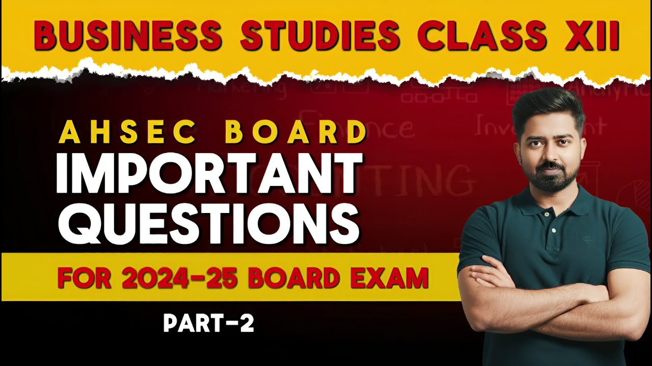 BUSINESS STUDIES IMPORTANT QUESTIONS CLASS 12| |AHSEC HS 2ND YEAR 2025 PART 2| HS 2ND YEAR 2024-25