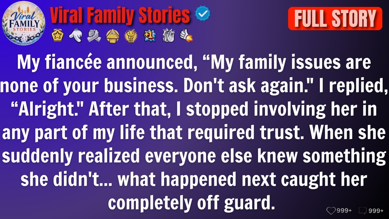 My Fianc&eacute;e Announced, &ldquo;My Family Issues Are None Of Your Business. Don't Ask Again.