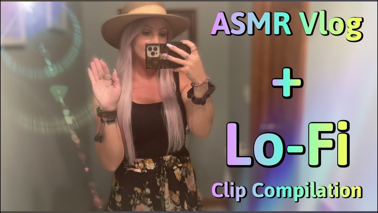 ASMR Lo-Fi Style Vlog + Mini Whisper Clip Compilation | For The Best Relaxation Of Your Life