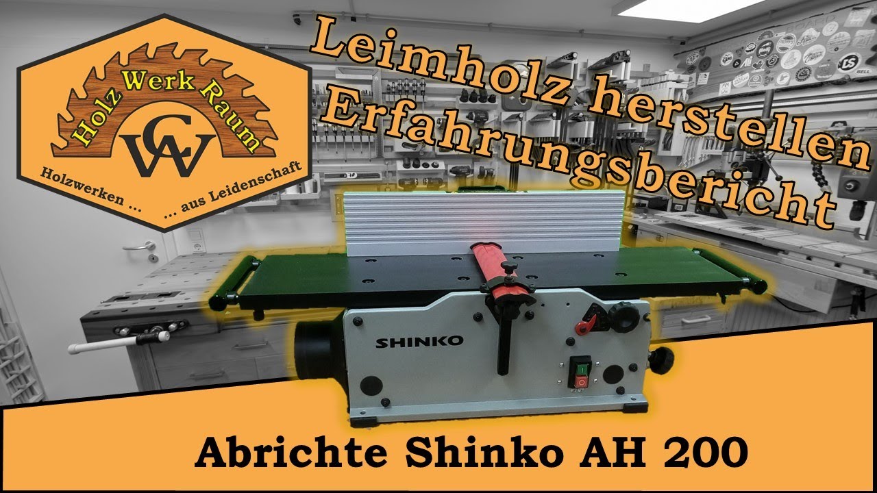 Leimholz herstellen mit der Abrichte Shinko AH 200 - Teil 1