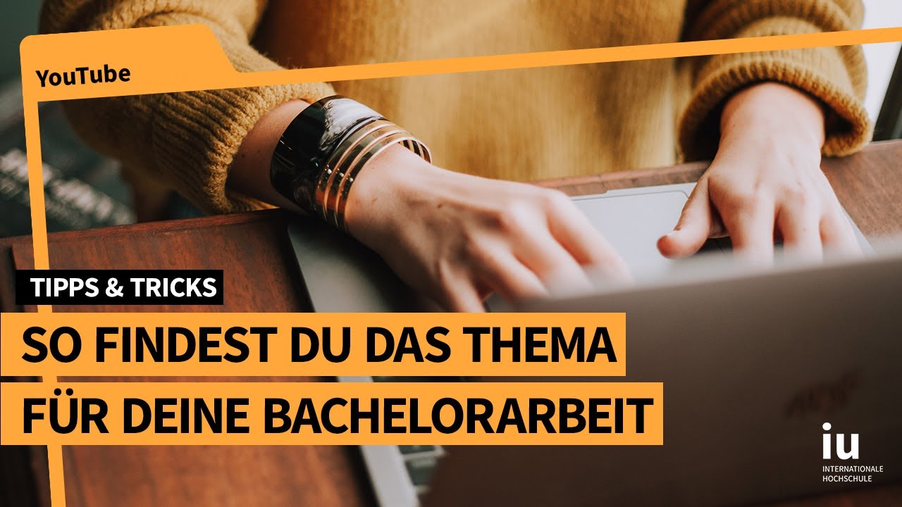 Bachelorarbeit Thema finden | Die besten Tipps zur Themenfindung für Studierende