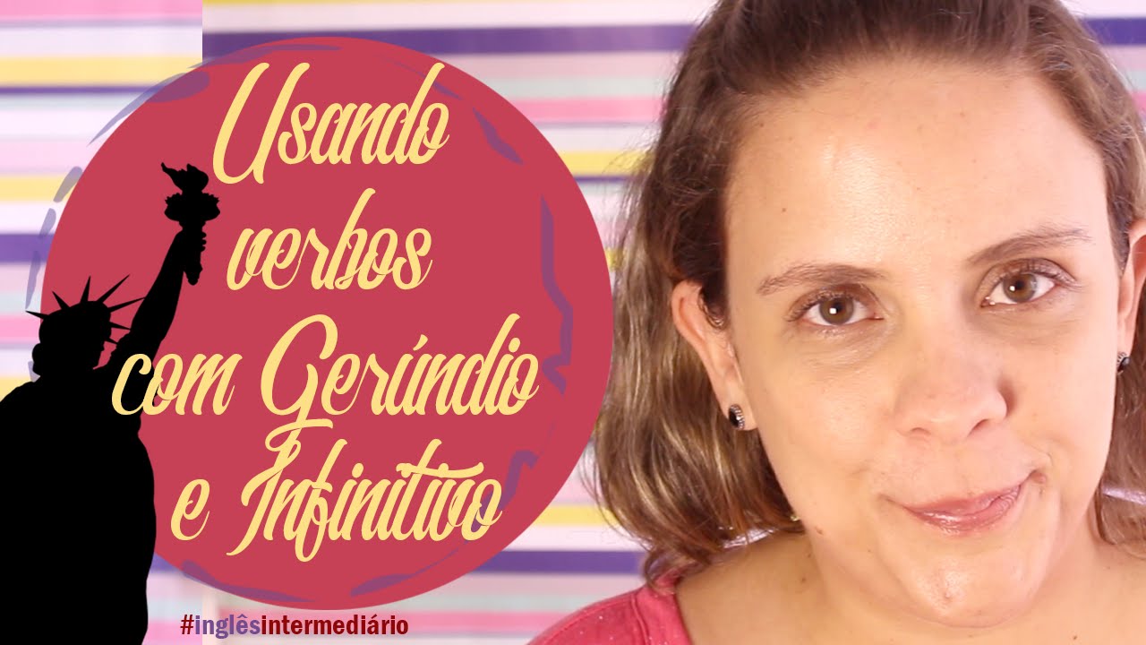 Gerúndio ou Infinitivo no Inglês - Quando usar Gerúndio ou Infinitivo no Inglês