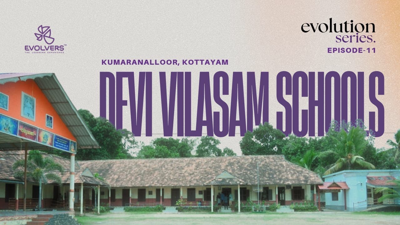 Devi Vilasam Schools, Kumaranalloor, Kottayam | Evolution Series 11 | Evolvers