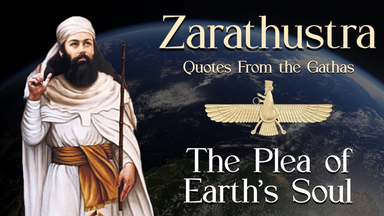 Zarathustra Quotes - The Plea of Earth's Soul | Zoroastrian Meditations from the Gathas