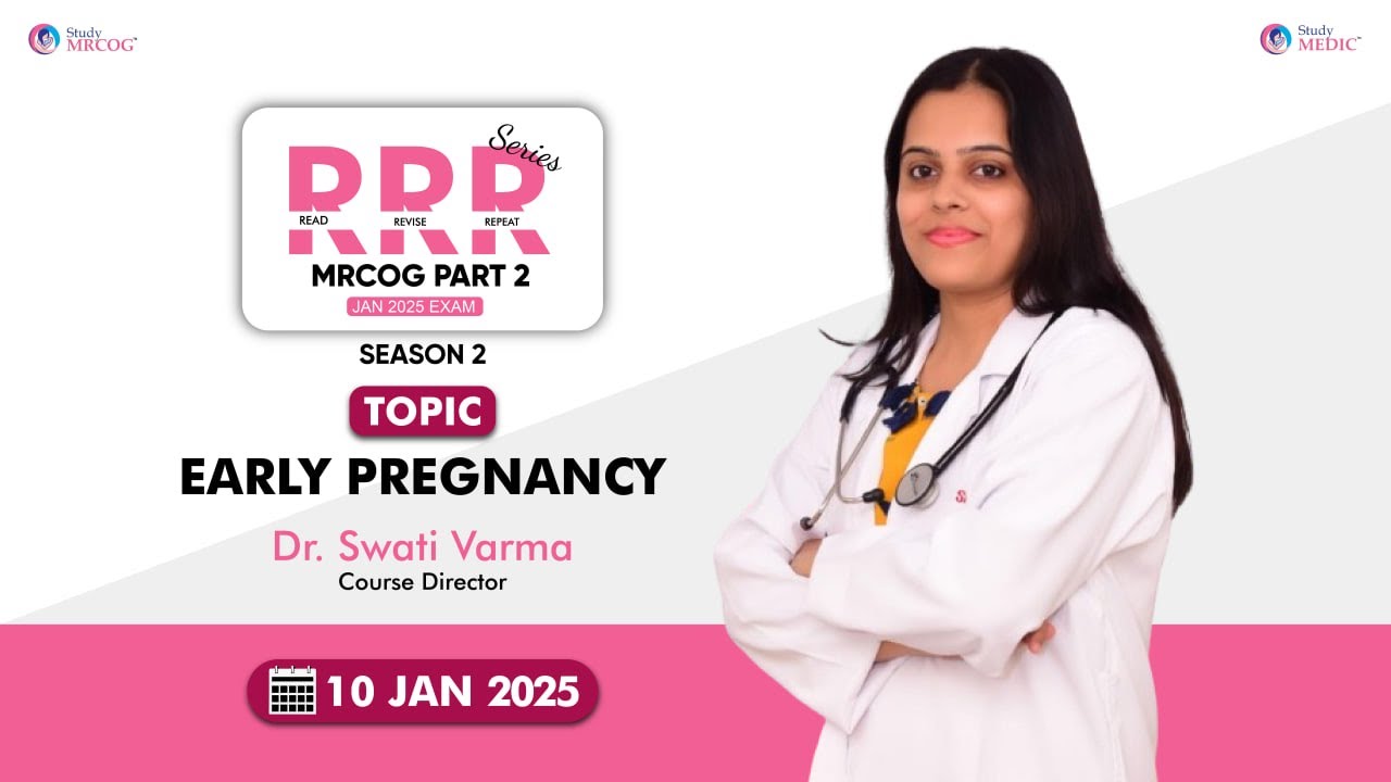 MRCOG | MRCOG Part 2 | Early Pregnancy | Dr Swati Varma | RRR Series Season 2 |  StudyMEDIC
