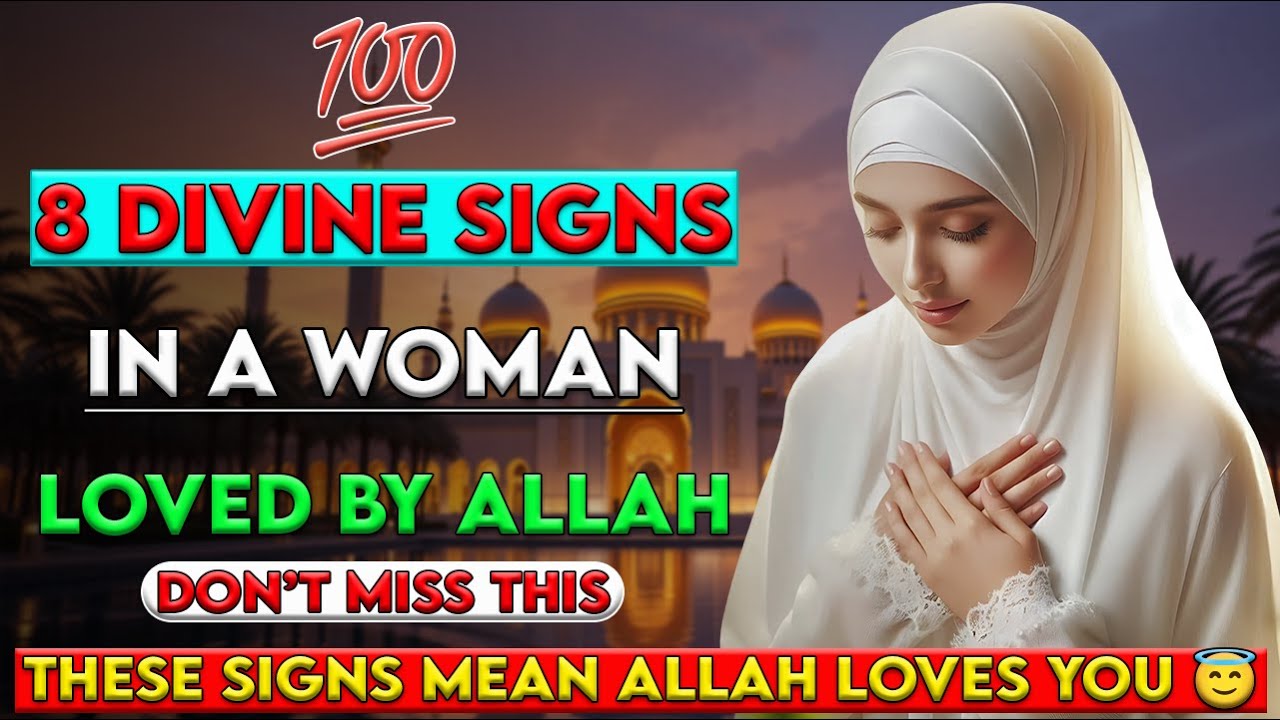 When Allah Loves a Woman – These 8 Powerful Signs Appear!
