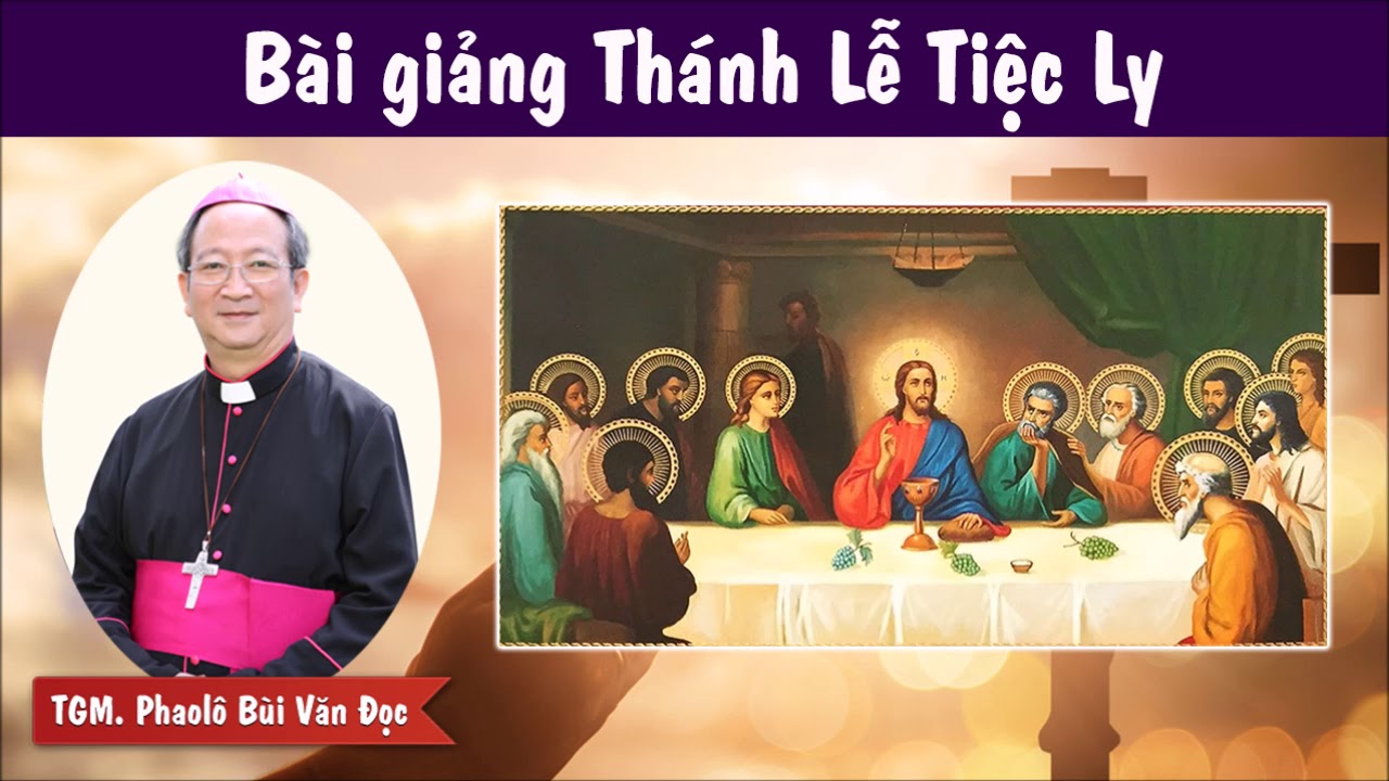 Gm. Phaol&ocirc; B&ugrave;i Văn Đọc - B&agrave;i Giảng Th&aacute;nh Lễ Tiệc Ly - B&agrave;i Giảng Để Đời Của Ng&agrave;i
