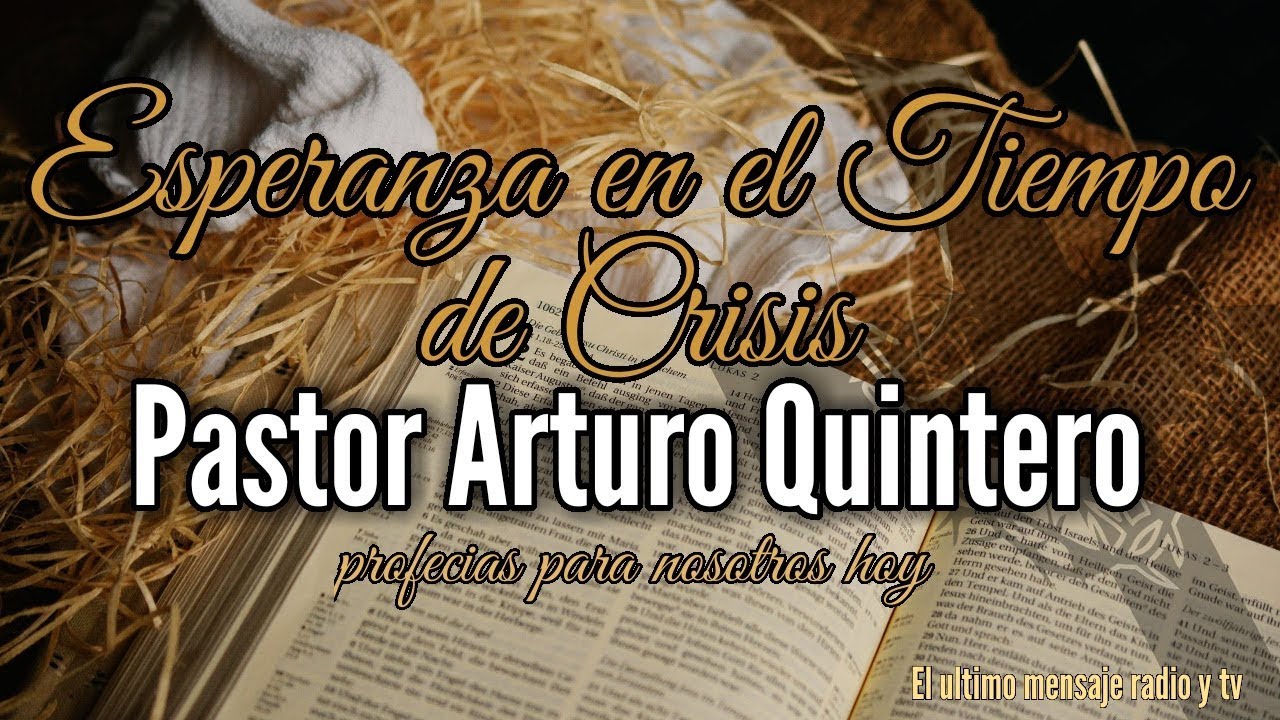 tema 6 Pastor Arturo Quintero Esperanza en la Crisis