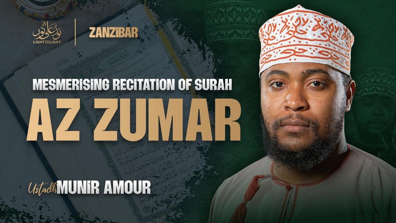 Mesmerising Recitation of Surah Az Zumar by Ustadh Munir Amour | Light Upon Light - Zanzibar 2024