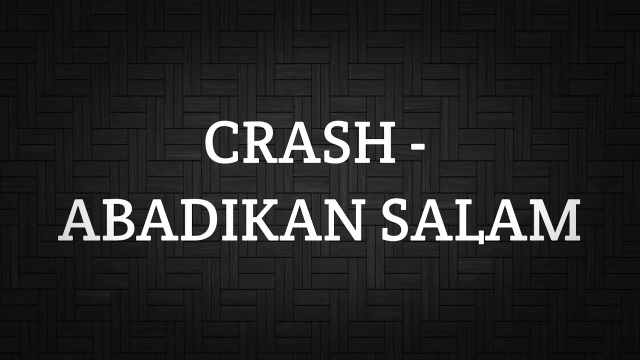 CRASH - ABADIKAN SALAM (LIRIK)