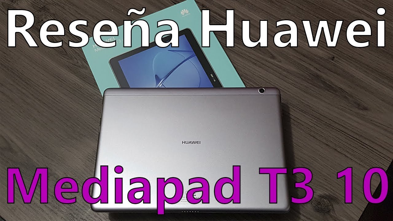 Reseña Huawei Mediapad T3: una tableta elegante de 10 pulgadas