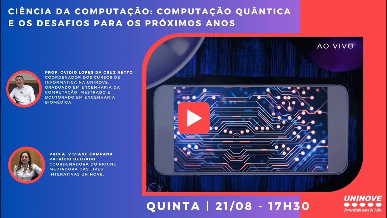 UNINOVE LIVE - CIÊNCIA DA COMPUTAÇÃO: COMPUTAÇÃO QUÂNTICA E OS DESAFIOS PARA OS PRÓXIMOS ANOS