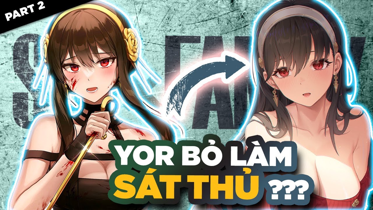 Yor Sẽ Bỏ Làm Sát Thủ ??? Lý Tưởng Của Cô Ấy Là Gì ??? SPY×FAMILY Season2