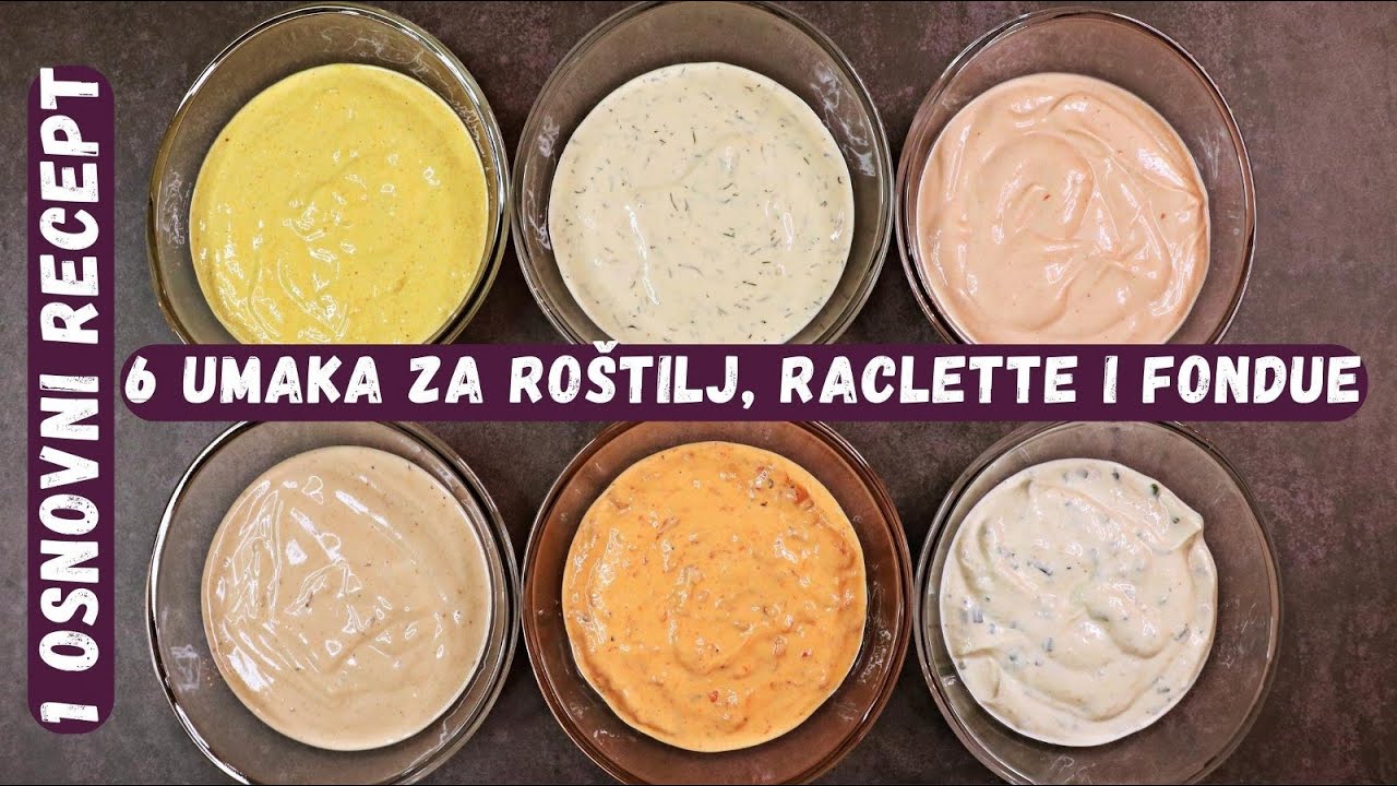 1 OSNOVNI RECEPT - 6 UMAKA ZA SVE PRILIKE - UMACI ZA RACLETTE ROŠTILJ - MEZA ZA NOVU GODINU