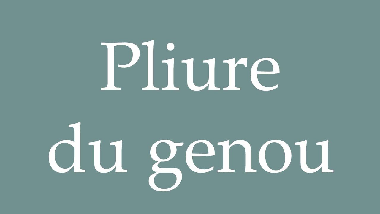 How to Pronounce ''Pliure du genou'' (Bend of the knee) Correctly in French
