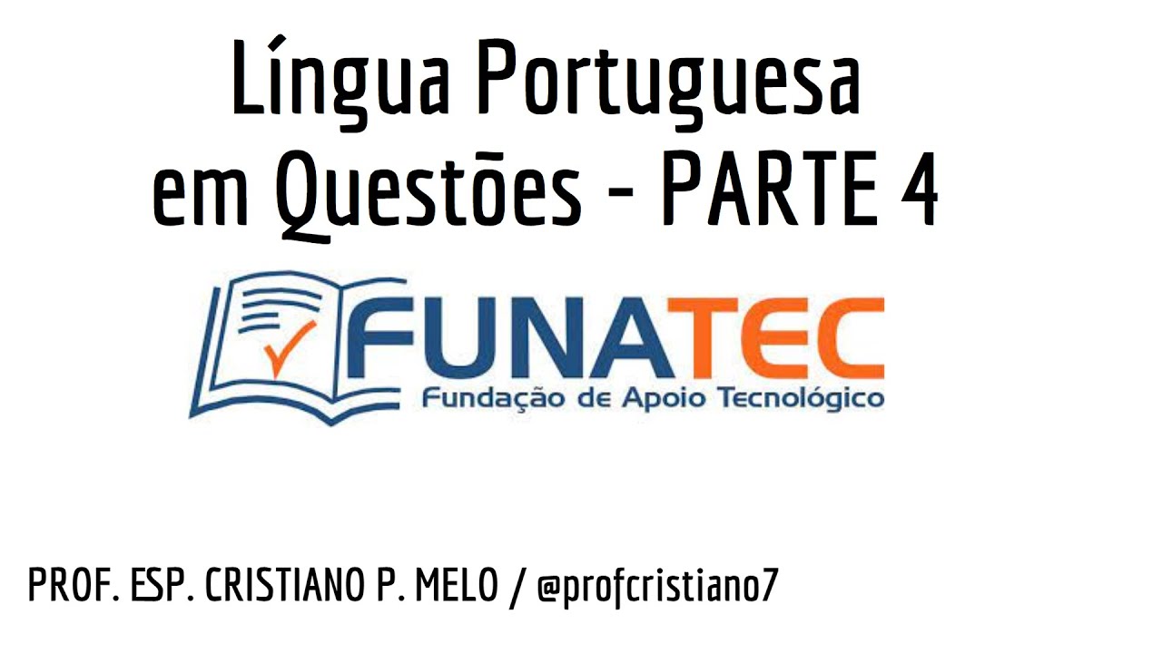 Língua Portuguesa em Questões - Banca FUNATEC -   Parte 4