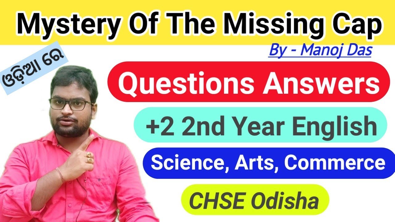 Mystery Of The Missing Cap Questions And Answers | CHSE | +2 2nd Year English | Arts | Science