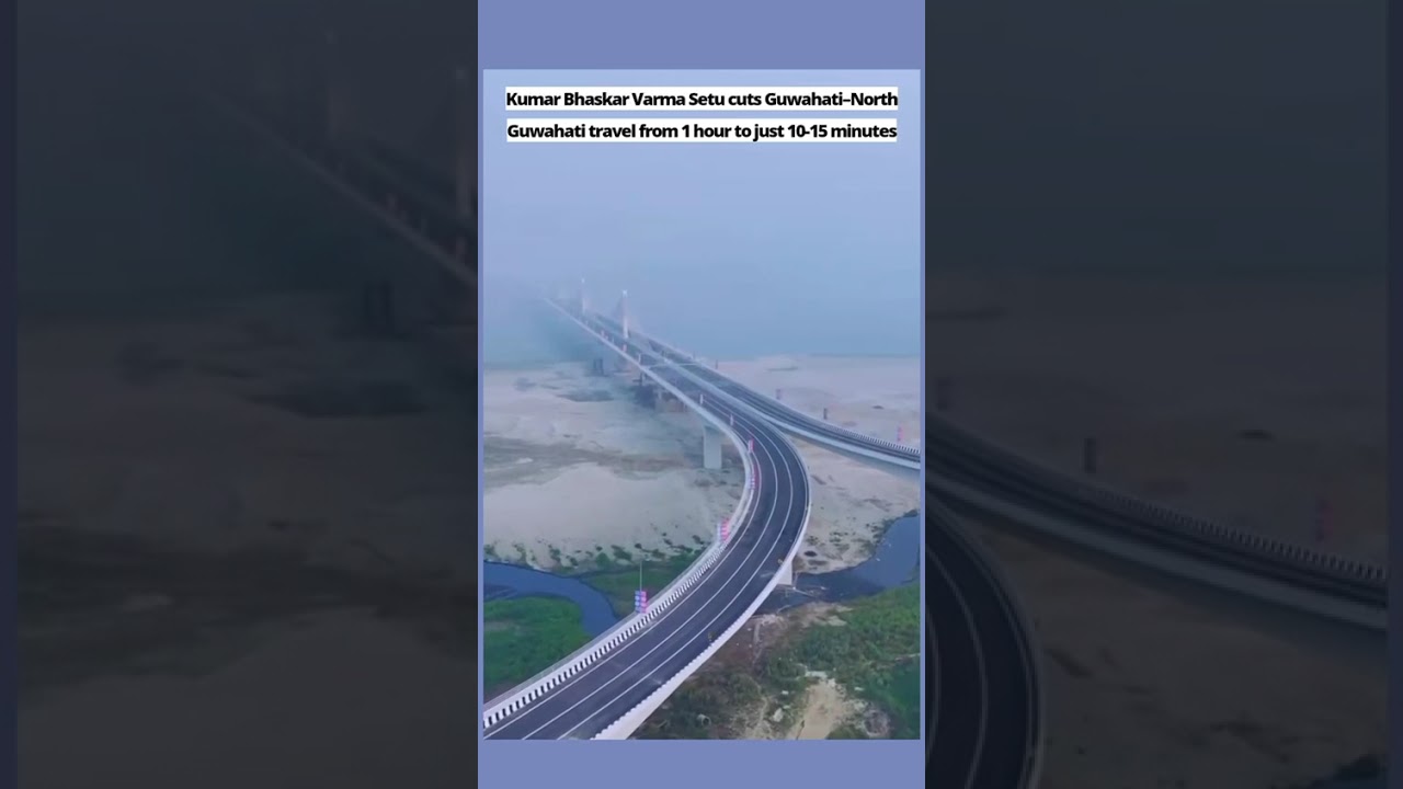 Kumar Bhaskar Varma Setu Transforms Guwahati Travel