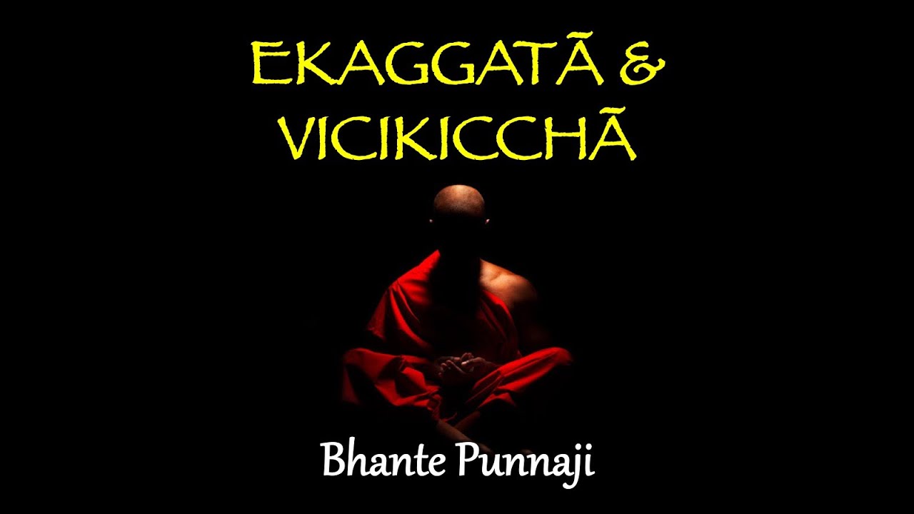 Ask Bhante Punnaji: EKAGGATA VS VICIKICCHA