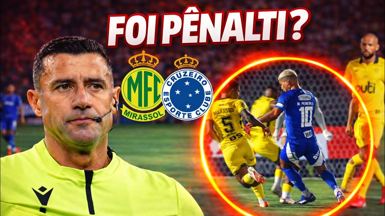 ANÁLISE DA ARBITRAGEM DE MIRASSOL 2X2 CRUZEIRO — PÊNALTI, EXPULSÃO E POLÊMICAS DO JOGO