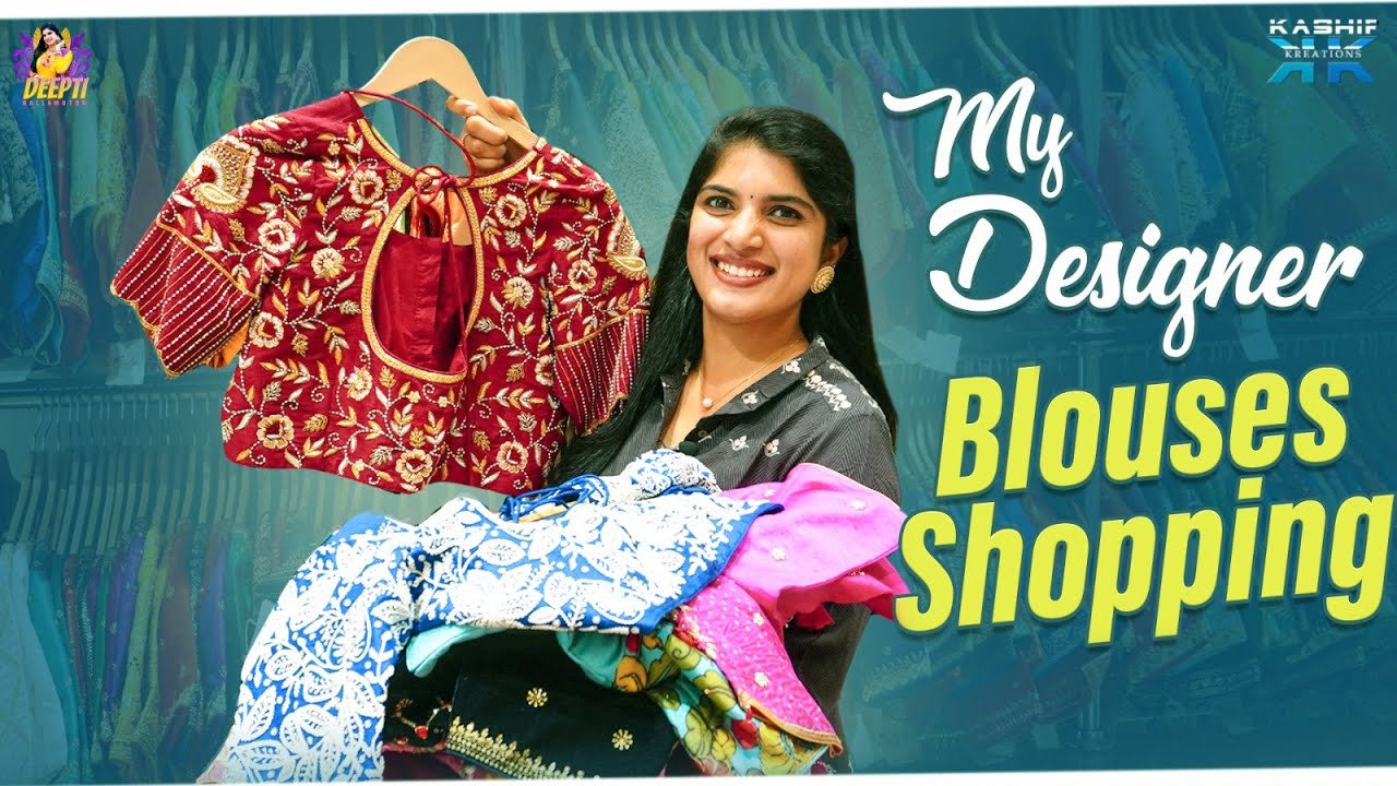 My Designer Blouses Shopping || Deepti Nallamothu || Kashif Kreations