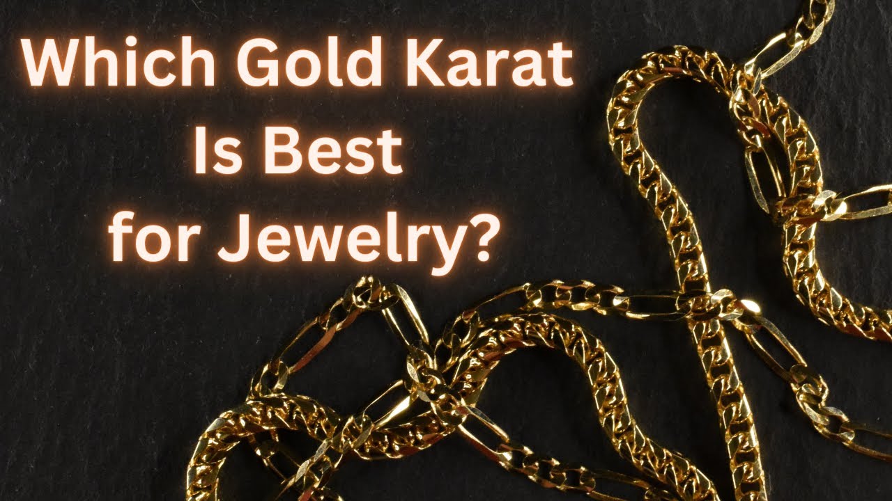 The BEST Gold Karat for Jewelry?