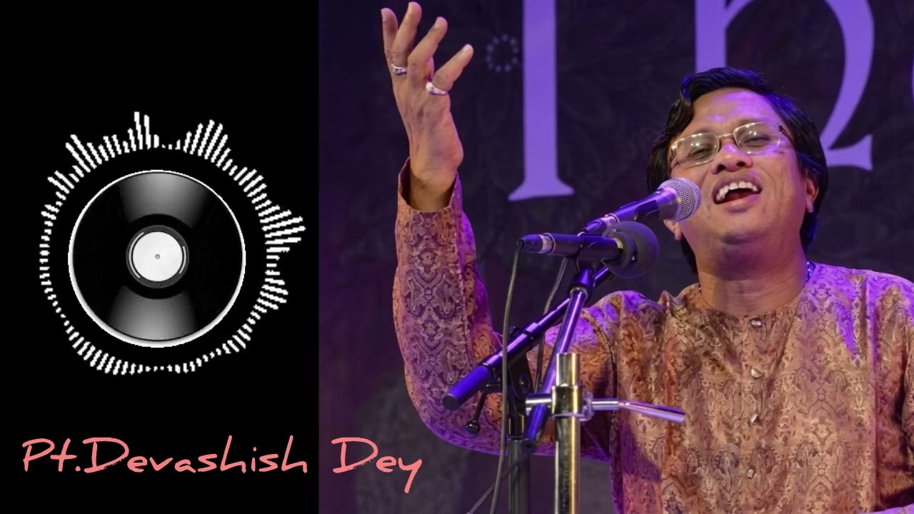 Thumri & Dadra in Raag Bhairavi, Tappa Chaiti, Holi, Banarasi Kajri& Kabeer Bhajan-Pt. Devashish Dey