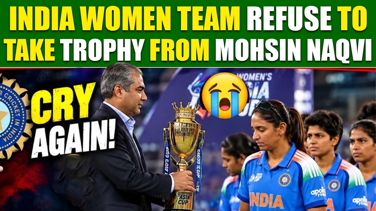 Indian Women&rsquo;s Cricket Team Refuse to Take Trophy from Mohsin Naqvi After Asia Cup Final | Dubai