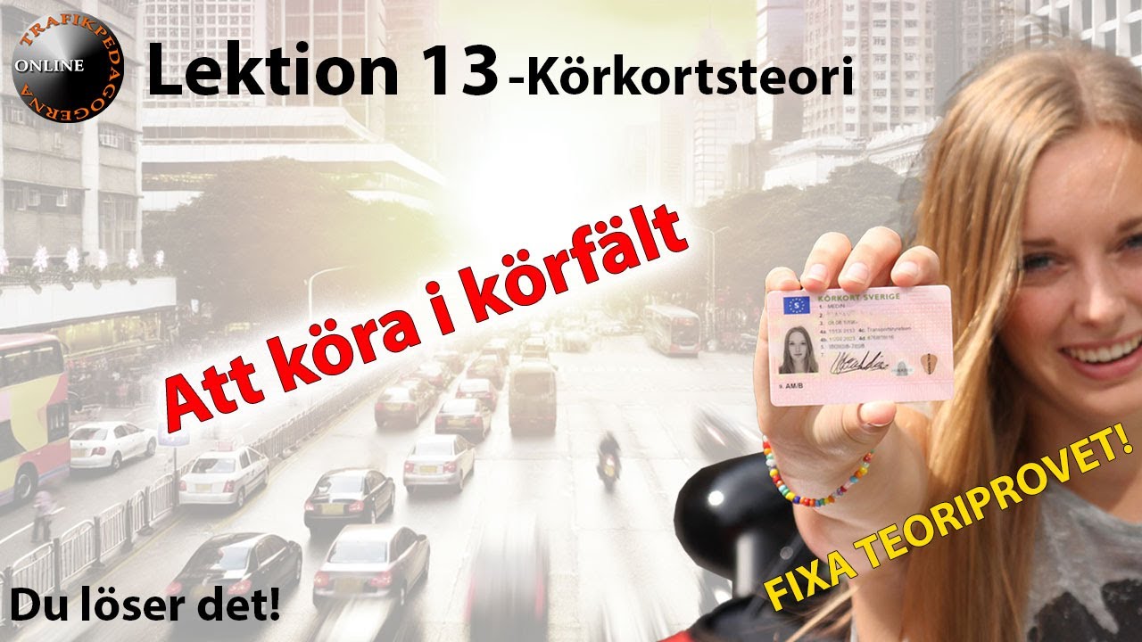 K&ouml;rkortsteori! &ndash;K&ouml;rning i k&ouml;rf&auml;lt, omk&ouml;rning och kollektivk&ouml;rf&auml;lt, mm.. Lektion 13 av 65!