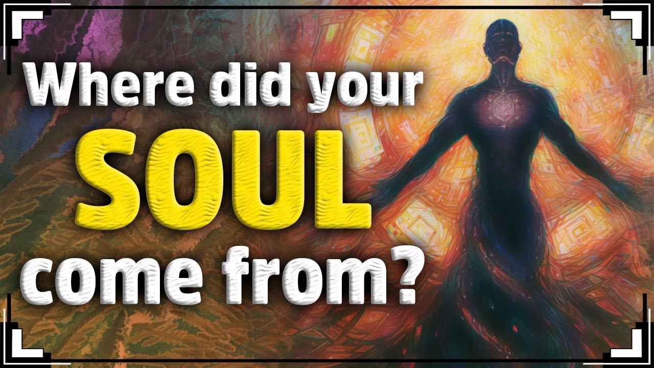 Where Did Your SOUL Come From?