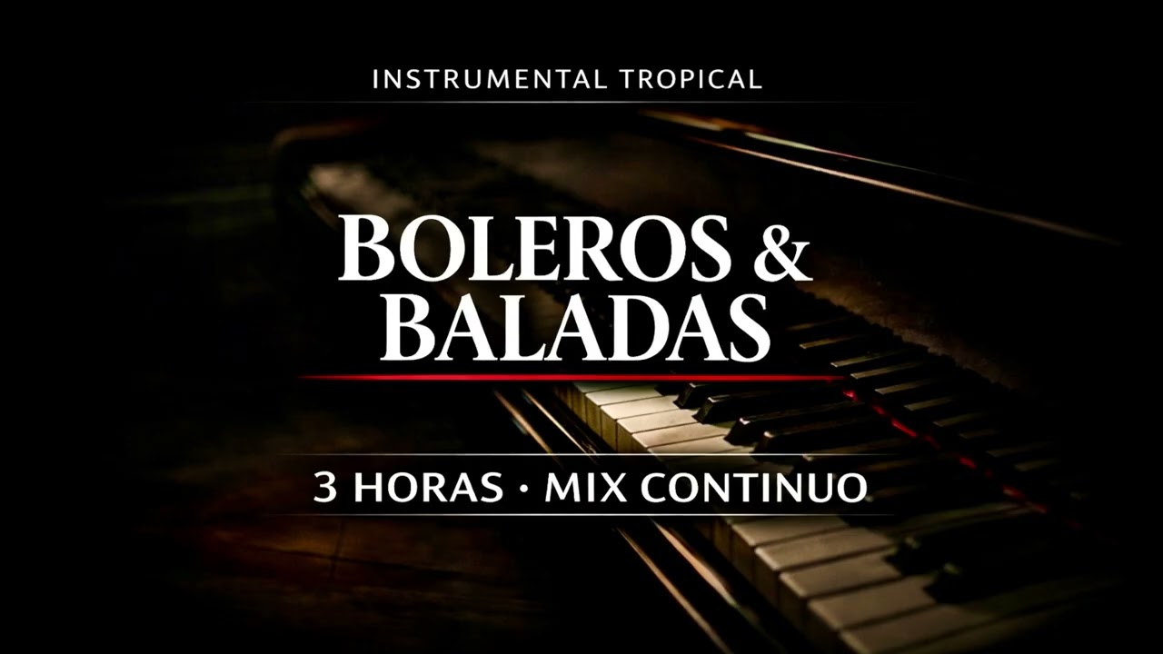 3 Horas de Música Instrumental - Baladas y Boleros