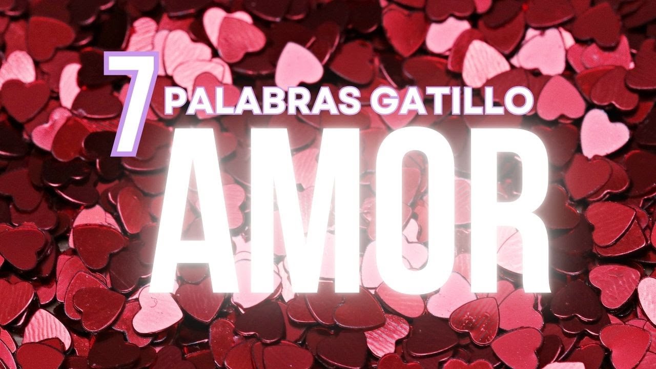 7 palabras gatillo para el AMOR ❤ Encuentra ese alguien especial