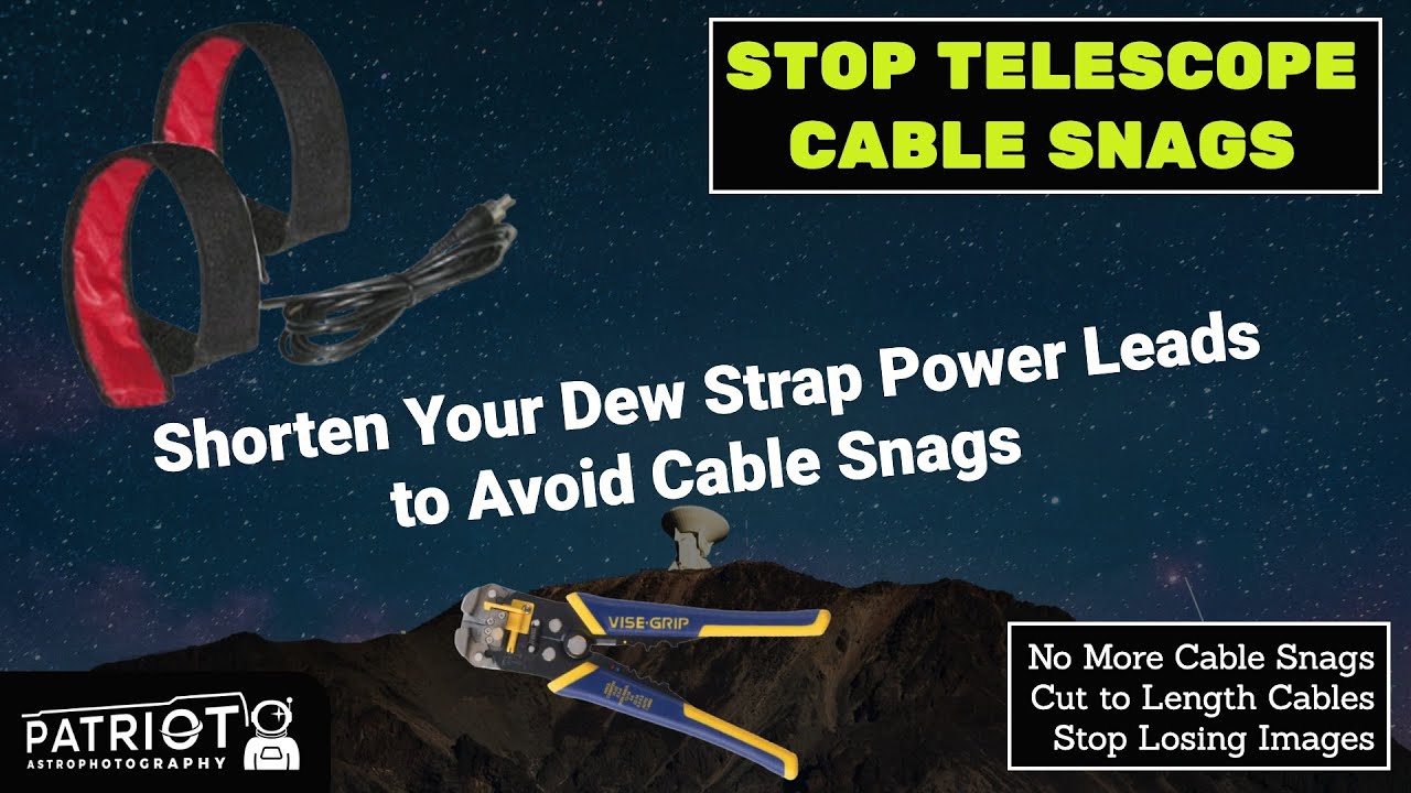 Устраните зацепы кабеля телескопа — укоротите силовые кабели Dew Strap