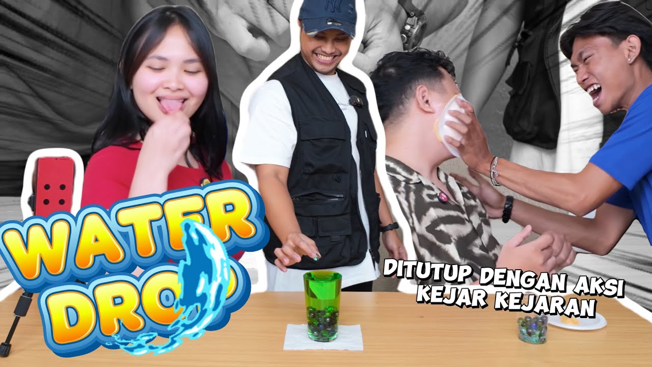 WATER DROP - PENUH EMOSI DAN BERAKHIR KEJAR KEJARAN!!!