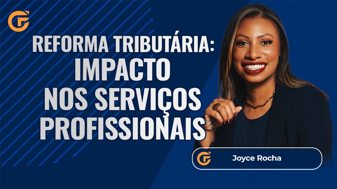 REFORMA TRIBUT&Aacute;RIA: ENTENDA OS IMPACTOS NOS SERVI&Ccedil;OS PROFISSIONAIS