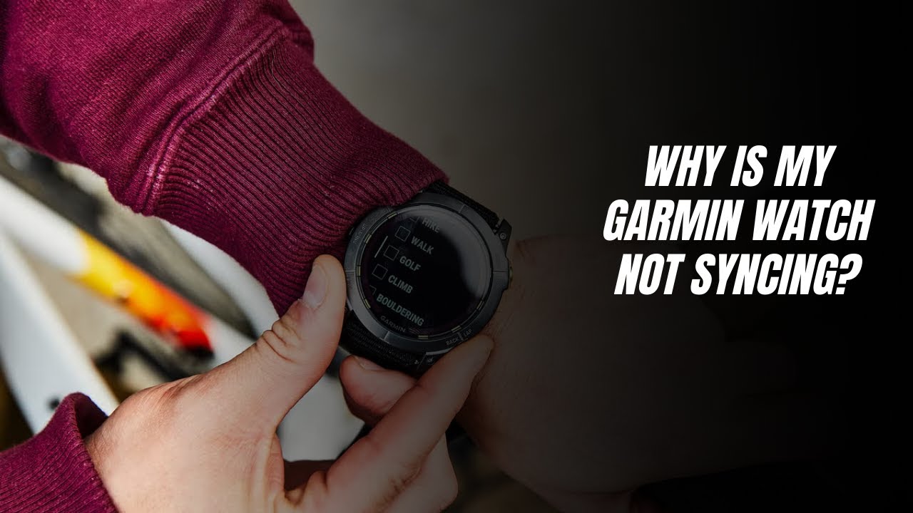 Why is my Garmin watch not syncing?