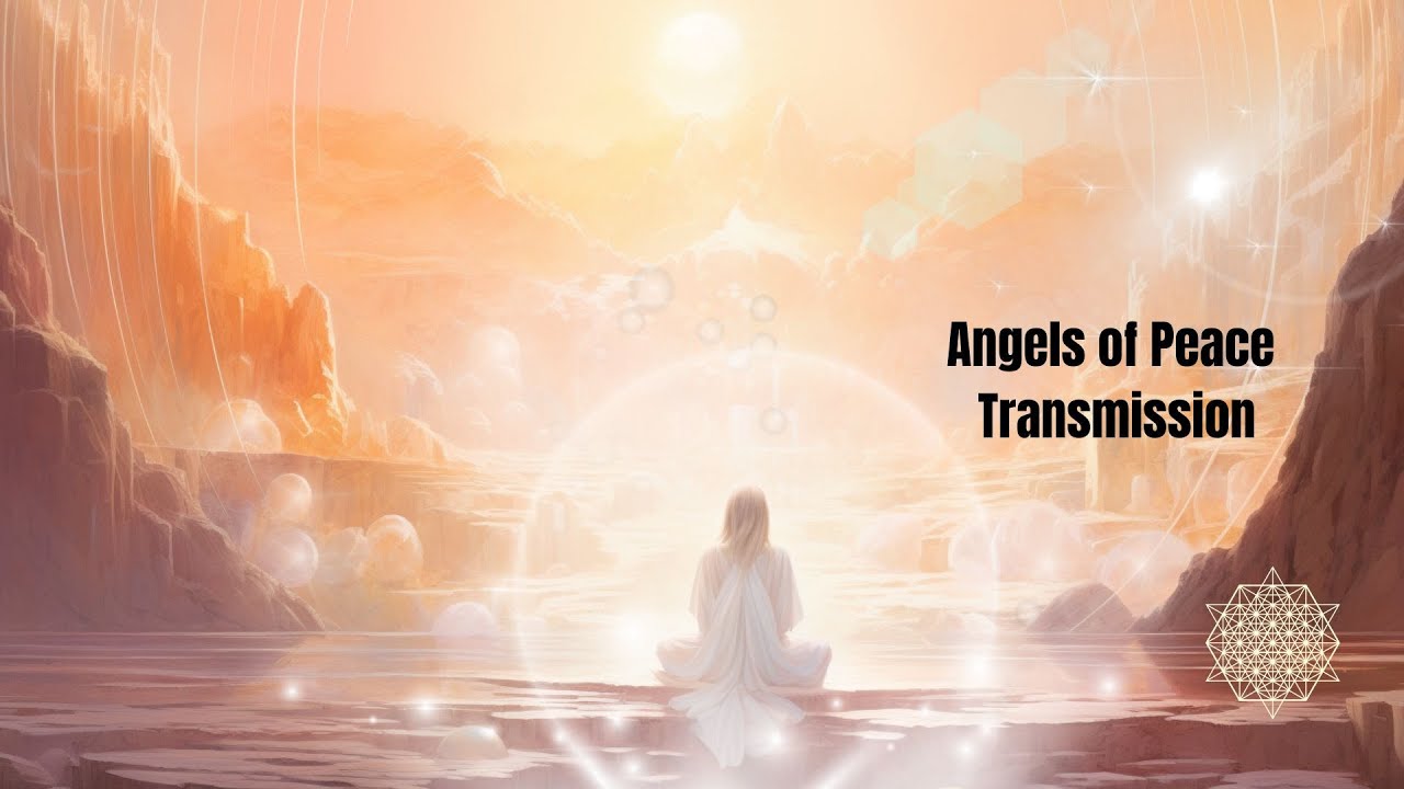 Angels of Peace Transmission: Increasing the Vibration of Peace into the World