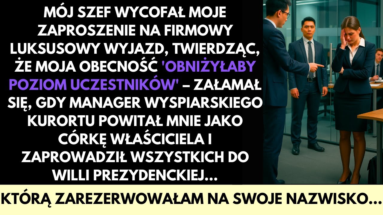 Szef Odwołał Moje Zaproszenie Na Luksusowy Wypad—Potem Przyjęto Mnie Jak Córkę Właściciela…