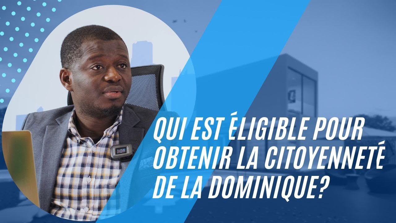 Qui est éligible pour obtenir la citoyenneté de la Dominique?