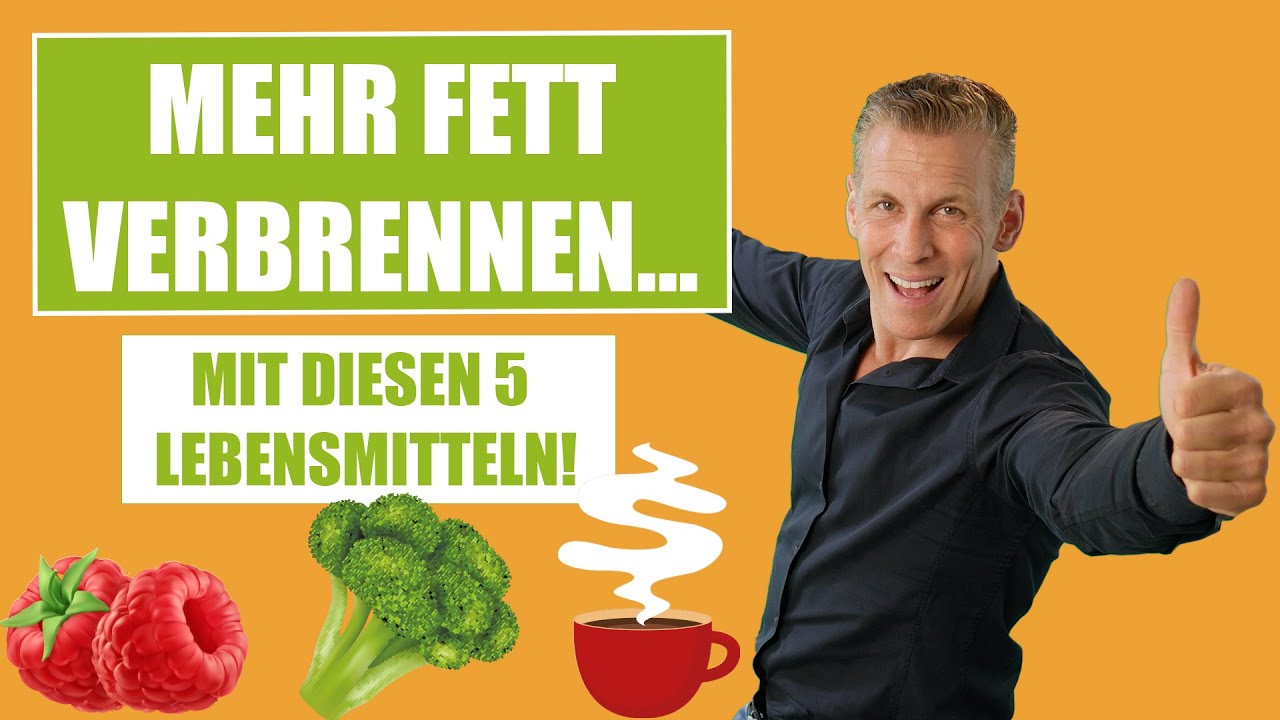 MEHR FETT VERBRENNEN mit diesen 5 Lebensmitteln!