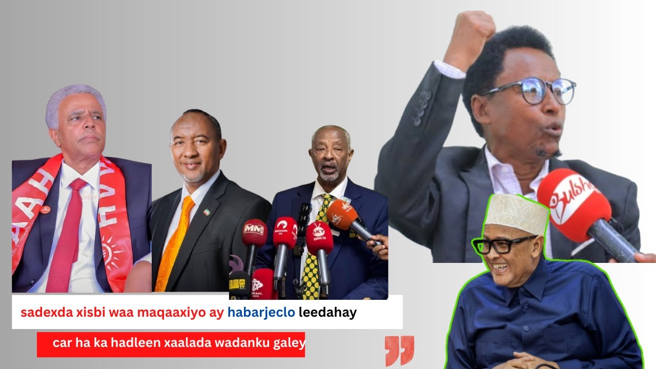 Sadexda Xisbi Waa Maqaaxiyo Habarjeclo Leedahay, Car Laascanood Ha Ka Hadlan.siyaasi Bogi