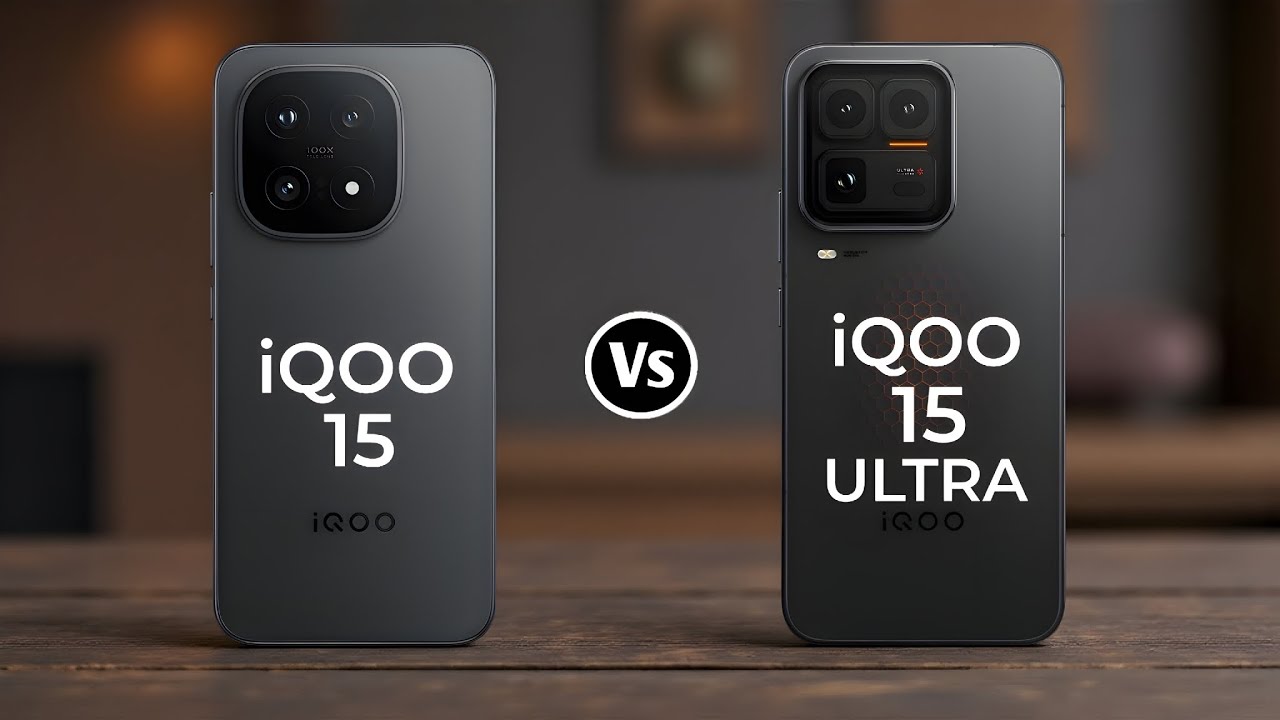 IQOO 15 Vs IQOO 15 Ultra
