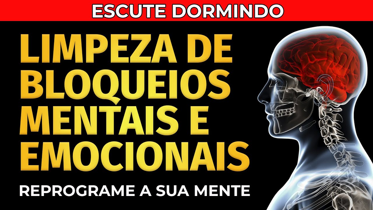 REPROGRAMA&Ccedil;&Atilde;O MENTAL: LIMPEZA DE BLOQUEIOS MENTAIS E EMOCIONAIS ENQUANTO DORME