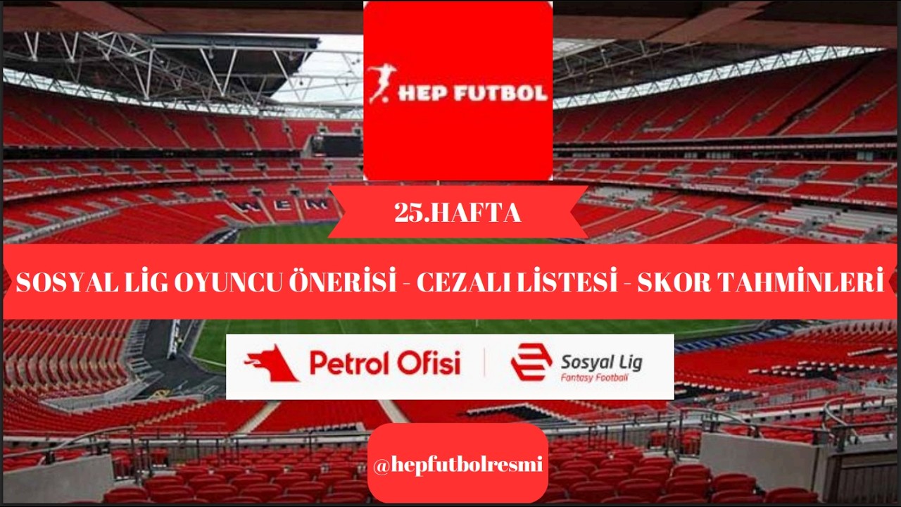 PO Sosyal Lig 25.Hafta Değerlendirme, Analiz ve Futbolcu Önerileri