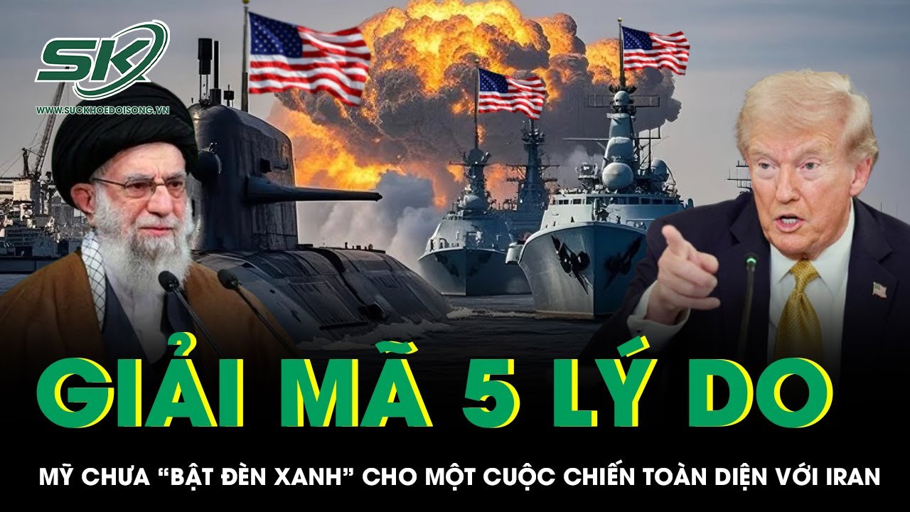 Giải mã 5 lý do Mỹ chưa “bật đèn xanh” cho một cuộc chiến toàn diện với Iran