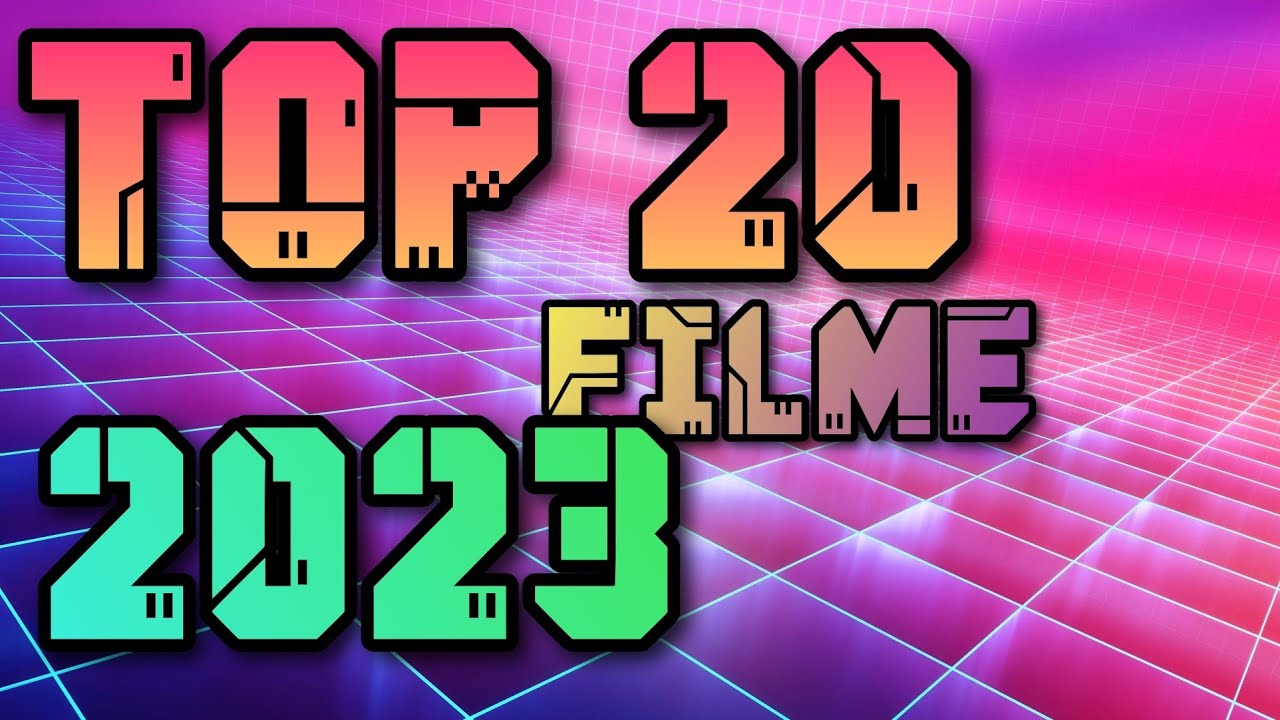 Top 20 Filme 2023
